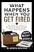 What Happens When You Get Fired: The Complete Guide to Severance, Unemployment, and Your Legal Rights After Losing Your Job