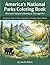 America's National Parks Coloring Book: Discover Nature's Wonders Through Art: Relaxing Coloring Adventure with Iconic Landscapes and Wildlife for All Skill Levels