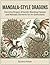 Mandala-Style Dragon Coloring Book: Enchanting Designs for Relaxation and Creativity: Mythical Creatures Meet Mandalas - Perfect for All Ages, Beginners to Experts