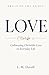 Fruit of the Spirit: LOVE: Cultivating Christlike Love in Everyday Life