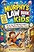 THE MURPHY'S LAW BOOK FOR KIDS - If It Can Go Wrong, It Will—At the Worst Possible Time! (And How to Laugh, Fix It, and Bounce Back)
