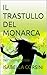 IL TRASTULLO DEL MONARCA: O la morte dell’intellighenzia (Italian Edition)