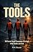 The Tools: A Dark Comedy Crime Thriller of Corruption, Revenge, and Concrete Justice