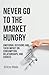 Never Go to the Market Hungry by Erica Reis
