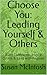 Choose You: Leading Yourself & Others: Build Confidence, Inspire Others & Lead with Purpose