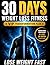 30 Days Weight Loss Fitness VIP: Simple Fat Loss System to Burn Fat, Build Discipline & Transform Your Body Fast: Lose Weight Fast Without Confusion – Step-by-Step 30 Day Fitness Plan for Beginners