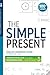 THE SIMPLE PRESENT: A COMPLETE GRAMMAR GUIDE FOR LEARNERS & EDUCATORS: Master Daily Routines, Universal Truths & Scheduled Futures with Rules,