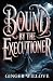 Bound by the Executioner