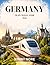 GERMANY TRAIN TRAVEL GUIDE 2026: Ride the Rails with Confidence, Plan Easy Routes, Save Money, and Explore Cities, Castles, and Scenic Journeys Without Stress