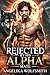 Rejected by His Alpha Mate: A Dark MM Enemies-to-Lovers Wolf Shifter Romance