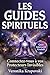 LES GUIDES SPRITITUELS Connectez vous à vos Protecteurs Invisibles: Anges Gardiens, Guides de Lumière et Êtres Bienveillants qui Veillent sur Vous (French Edition)