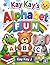 Kay Kay's Alphabet Fun: A Fun and Simple Way to Learn Letters, Pictures, and Word Recognition