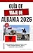 GUÍA DE VIAJE DE ALBANIA 2026: La guía definitiva de la Riviera de Albania, joyas ocultas, ciudades históricas, playas y experiencias locales auténticas (Spanish Edition)