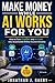 Make Money While AI Works for You: How to Turn ChatGPT and AI Tools into Automated Online Income Streams