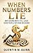 When Numbers Lie: Why Sound Math Still Leads Good People into Bad Decisions