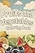 Fruits & Vegetables Coloring Book: Easy, Bold Designs to Help Kids Learn the Fruits & Vegetables While Having Fun