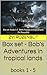 Box set - Bob Adventures in tropical lands: books 1 - 5 (Bob's adventures in tropical islands Book 8)