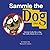 Sammie the Dog: Sammie looks like a dog but really thinks he is a cat