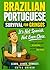 Brazilian Portuguese Survival Phrasebook For Gringos: It's Not Spanish. Not Even Close.
