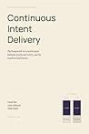 Continuous Intent Delivery: How Software Gets Built When AI Writes the Code