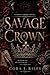 Savage Crown: An Italian Mafia Dark Romance (The Sinner's Crown Series Book 3)