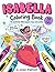 Isabella Coloring Book: Personalized Gift for Girls with Her Name and Positive Messages on Every Page