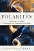 POLARITÉS Comprendre et Cultiver les Dynamiques qui Nourissent votre Couple: Énergies Complémentaires dans le Couple, Comprendre les Polarités pour Raviver l'Attraction (French Edition)