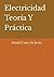 Electricidad Teoría Y Práctica (Spanish Edition)