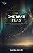 The One Year Plan: How to Create Your Extraordinary Life in One Year