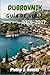 DUBROVNIK GUÍA DE VIAJE 2026-2027: Recorre las murallas medievales, navega por las islas Elafiti y come como un dálmata con mapas prácticos, ... para todos los presupuestos (Spanish Edition)