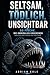 SELTSAM, TÖDLICH, UNSICHTBAR 50 FISCHE, DIE UNWIRKLICH ERSCHEINEN: Unglaubliche Fakten aus der Tiefe (German Edition)