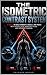 THE ISOMETRIC CONTRAST SYSTEM: 13 Weeks to Build Strength, Muscle, and Power with Paused Lifts, Isometric Holds, and Explosive Training (13-Week Muscle Mastery Series)