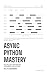Async Python Mastery: Building High-Performance Concurrent Applications