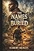 The Names That Were Buried (The Memory Worker Series)