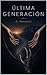 Última Generación (Spanish Edition)
