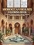 Moroccan Houses Coloring Book: Traditional Moroccan Homes, Intricate Patterns, and Relaxing Designs to Color