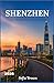 SHENZHEN TRAVEL GUIDE 2026