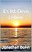 Es ist Dein Leben: Wie Du ein selbstbestimmtes Leben führst (German Edition)