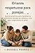Crianza respetuosa para parejas: Guiones prácticos para mantener la coherencia, manejar las rabietas y criar hijos cooperativos sin gritar. (Spanish Edition)