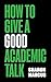 How to Give a Good Academic...