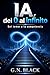 IA, del 0 al Infinito: DEL TEMOR A LA COMPETENCIA (IA PARA HUMANOS) (Spanish Edition)