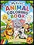 My First Animal Coloring Book for Kids Ages 3-6: Fun and Easy Animal Designs for Toddlers and Pre-schoolers