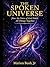 The Spoken Universe: How the Voice of God Holds All Things Together