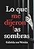 Lo que me dijeron las sombras (Spanish Edition)