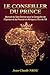 LE CONSEILLER DU PRINCE: Manuel du Spin Doctor pour la Conquête de l'Opinion et du Pouvoir en Afrique à l'Ère de l'IA (French Edition)