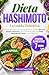 DIETA HASHIMOTO La Guida Definitiva: Per Ridurre l'Infiammazione, Riequilibrare la Tiroide e Ritrovare Energia e Benessere Senza Privarti di Tutto Con ... Giorni e Lista della Spesa (Italian Edition)