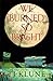 We Burned So Bright by T.J. Klune