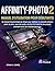 AFFINITY-PHOTO 2 MANUEL D'UTILISATION POUR DÉBUTANTS: Guide illustré pour maîtriser la retouche photo | outils, méthodes et projets pratiques (French Edition)