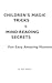 MAGIC FOR KIDS: 101 Easy Tricks, Mind Games and Secret Number Miracles Every Child Can Perform