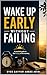 Wake Up Early Without Failing: A Practical Guide to the Biology of the Morning